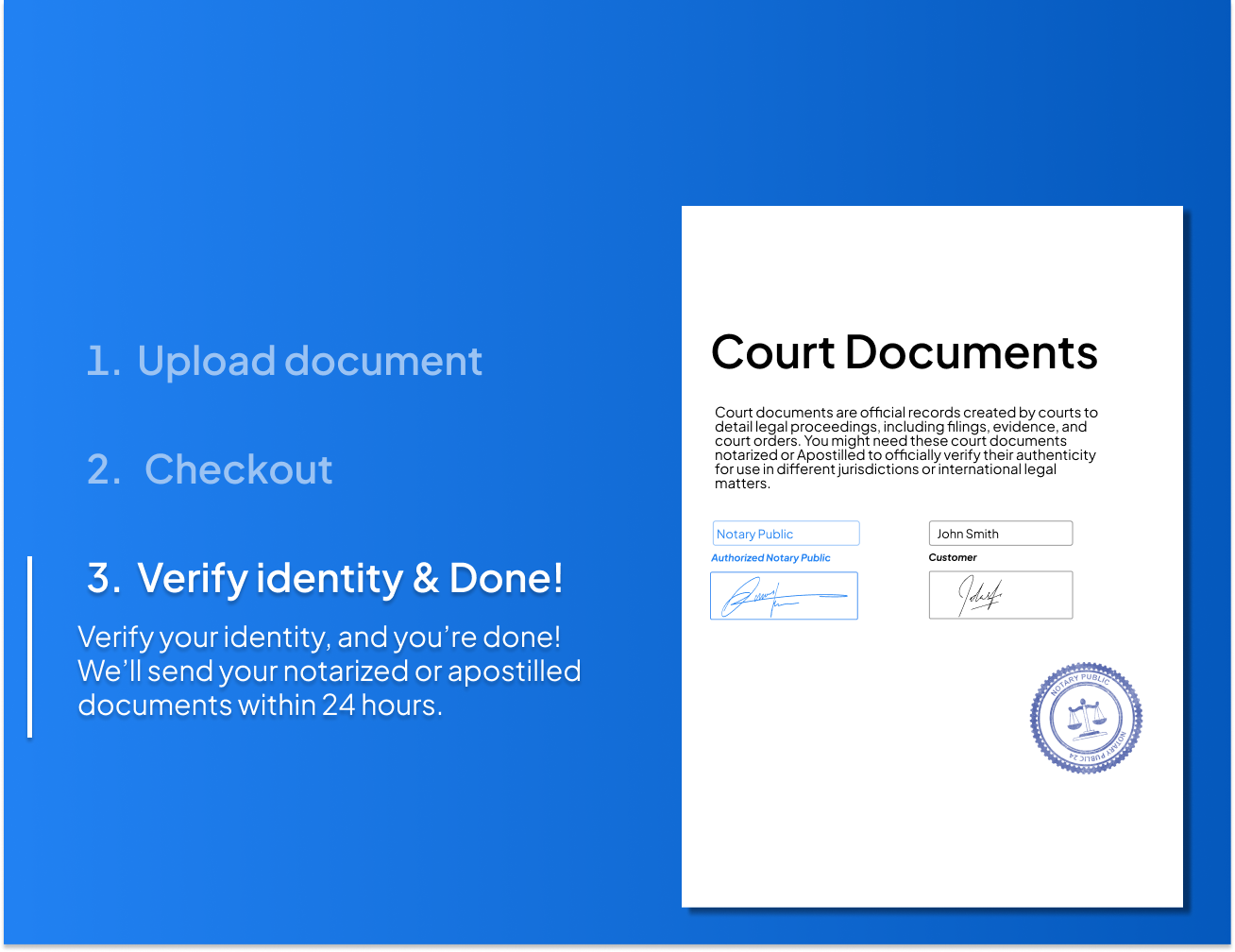 Step-by-step process for court documents notarization—upload, checkout, and identity verification. Fast service for notarized court documents and court document Apostille within 24 hours.