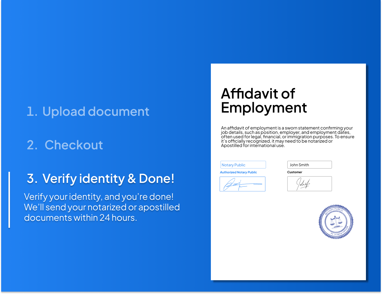 Step-by-step process for notarizing an Affidavit of Employment online with NotaryPublic24 – upload your document, checkout, verify your identity, and receive a notarized or Apostilled affidavit within 24 hours.