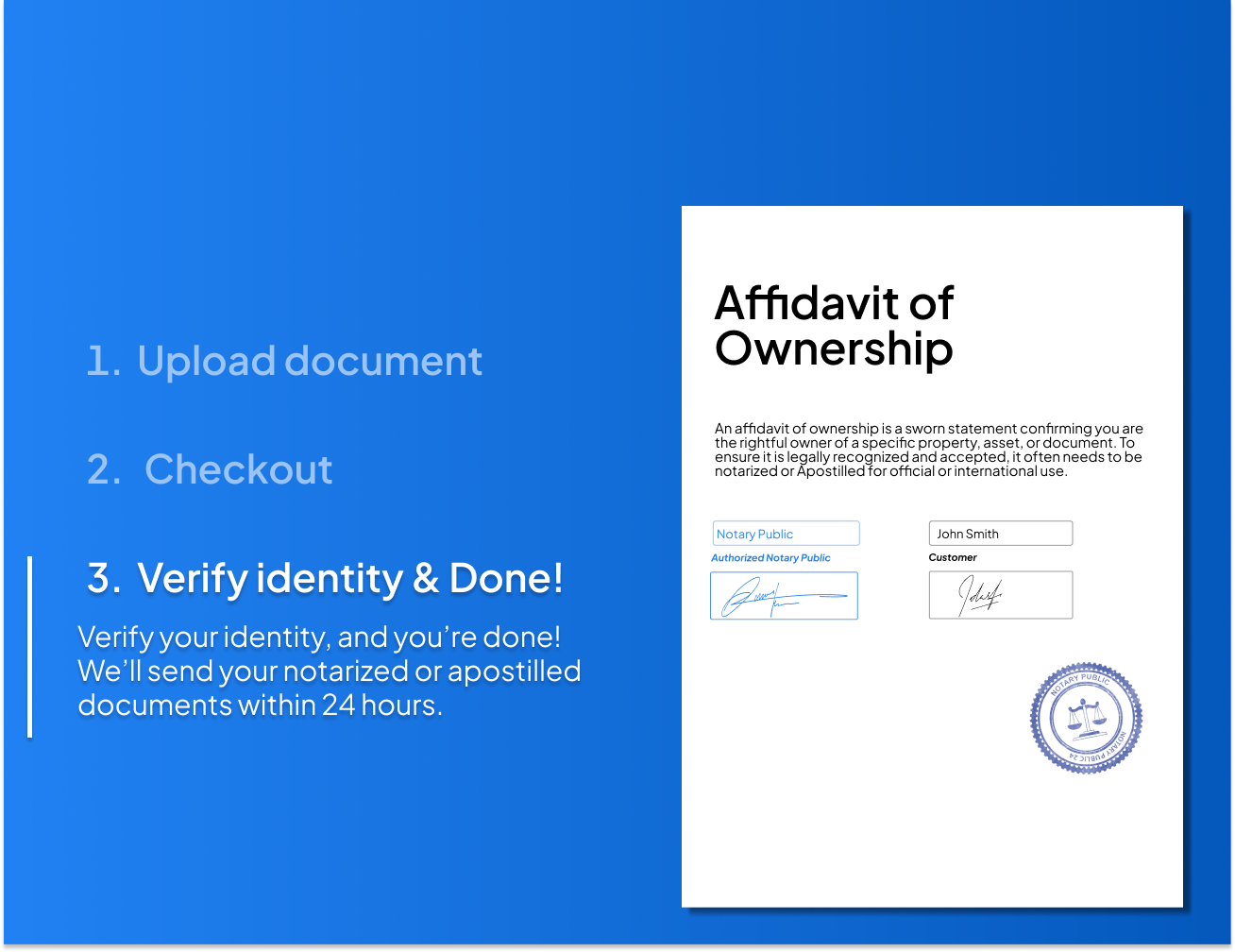 Step-by-step process for notarizing an Affidavit of Ownership online with NotaryPublic24 – upload your document, checkout, verify your identity, and receive a notarized or Apostilled affidavit within 24 hours.